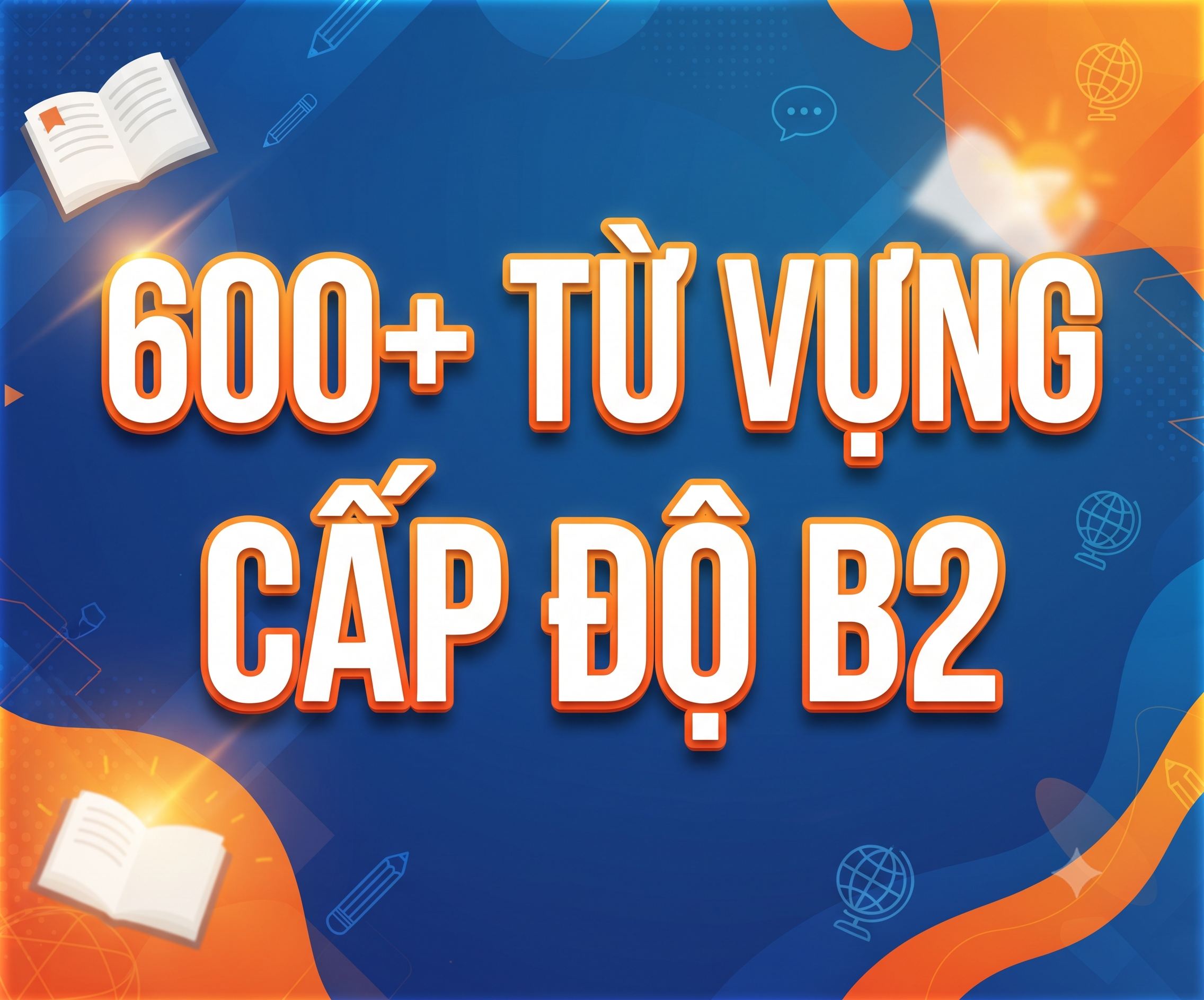 600+ TỪ VỰNG CẤP ĐỘ B2 MIỄN PHÍ